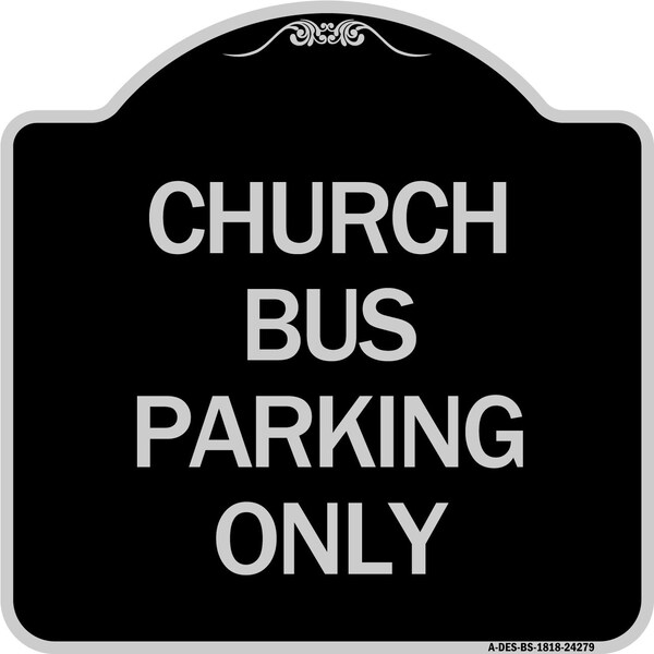 Signmission Church Bus Parking Only Heavy-Gauge Aluminum Architectural Sign, 18" x 18", BS-1818-24279 A-DES-BS-1818-24279 - main